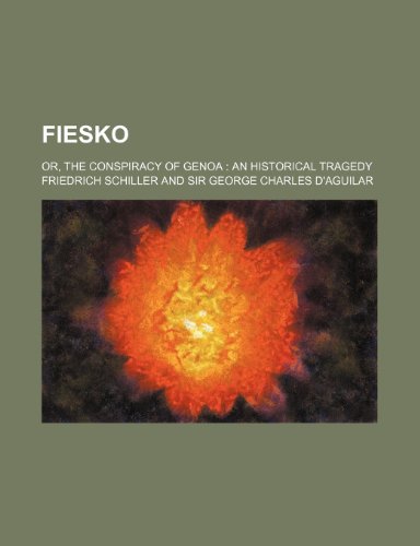 Fiesko; Or, the Conspiracy of Genoa an Historical Tragedy (9781150442070) by Schiller, Friedrich