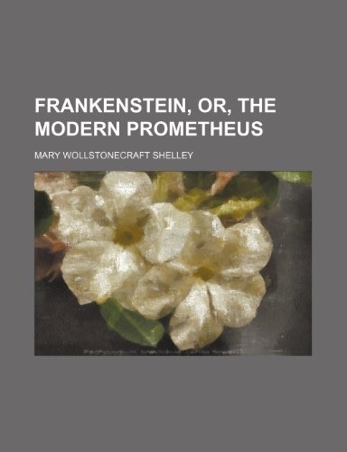 Frankenstein, Or, the Modern Prometheus (9781150442728) by Mary Wollstonecraft Shelley