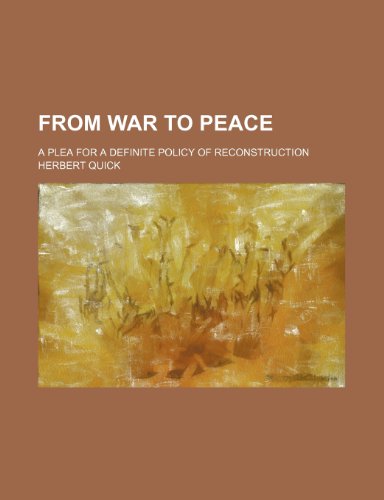 From war to peace; a plea for a definite policy of reconstruction (9781150443138) by Quick, Herbert