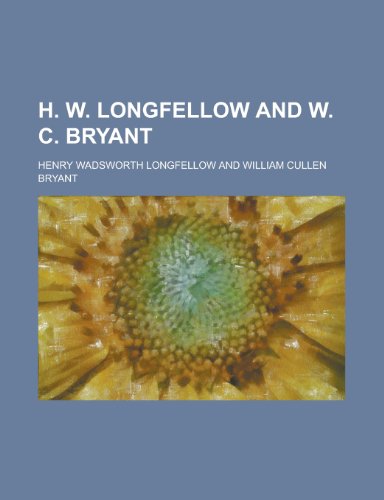 H. W. Longfellow and W. C. Bryant (9781150444999) by Longfellow, Henry Wadsworth