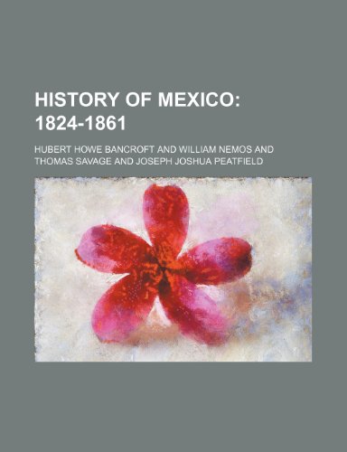 History of Mexico (Volume 5); 1824-1861 (9781150447167) by Bancroft, Hubert Howe