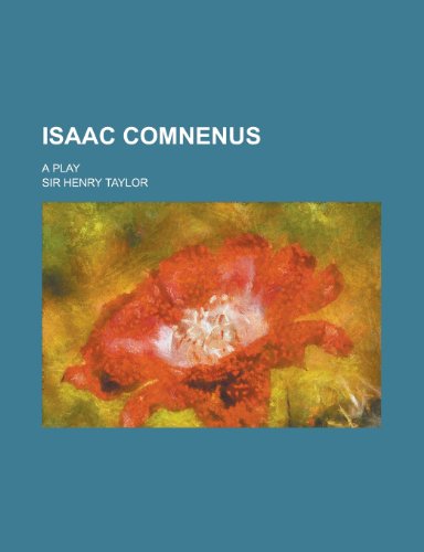 Isaac Comnenus; A Play (9781150451591) by Taylor, Henry