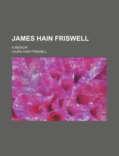 James Hain Friswell; A Memoir (9781150451966) by Friswell, Laura Hain