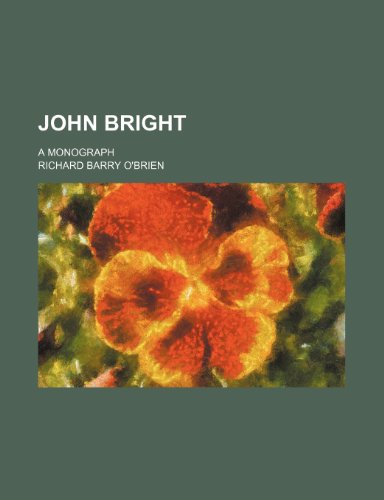 John Bright; A Monograph (9781150452734) by O'brien, Richard Barry