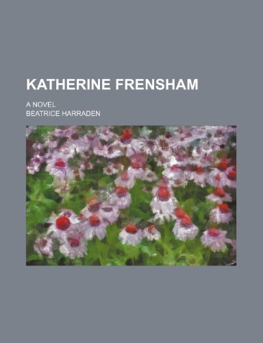 Katherine Frensham; a novel (9781150453168) by Harraden, Beatrice