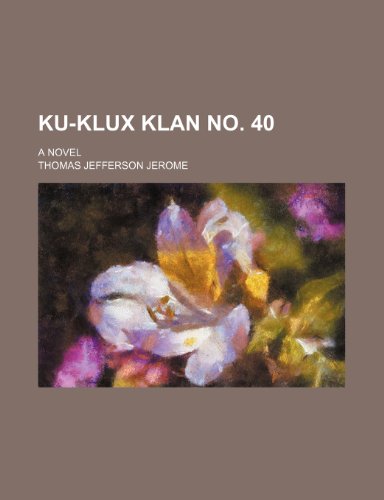 Ku-klux klan no. 40; A novel (9781150453694) by Jerome, Thomas Jefferson