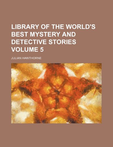 Library of the world's best mystery and detective stories Volume 5 (9781150456510) by Hawthorne, Julian