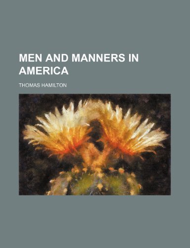 Men and manners in America (9781150461699) by Hamilton, Thomas