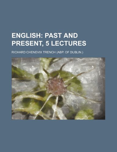 English; past and present, 5 lectures (9781150467424) by Trench, Richard Chenevix