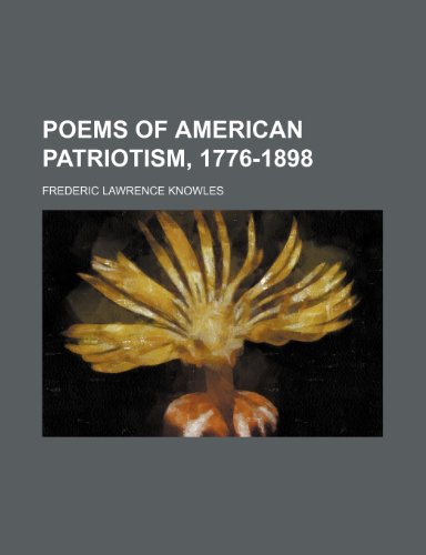 Poems of American Patriotism, 1776-1898 (9781150470875) by Knowles, Frederic Lawrence