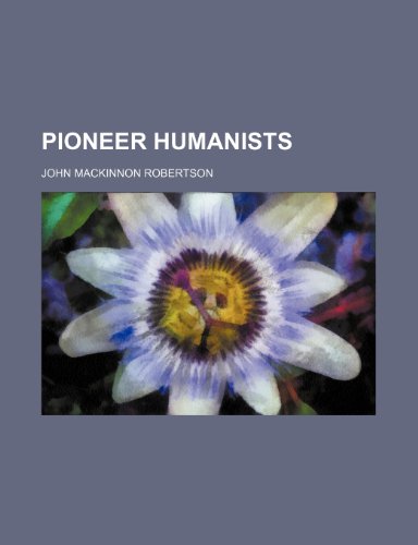 Pioneer Humanists (9781150471551) by Robertson, John Mackinnon