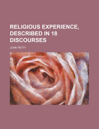 Religious experience, described in 18 discourses (9781150477447) by Petty, John