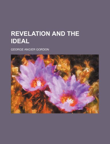 Revelation and the Ideal (9781150479861) by Gordon, George Angier