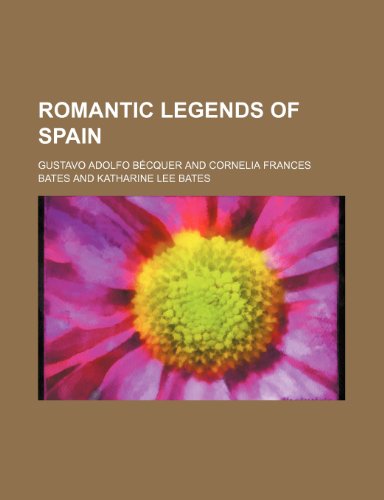 Romantic legends of Spain (9781150480812) by BÃ©cquer, Gustavo Adolfo