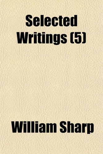 Selected Writings (Volume 5) (9781150482434) by Sharp, William