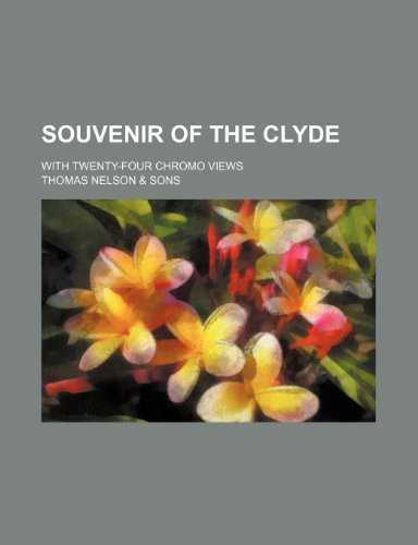 Souvenir of the Clyde; With Twenty-Four Chromo Views (9781150485268) by Sons, Thomas Nelson &