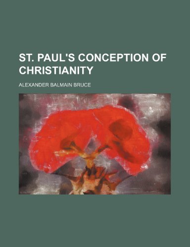 St. Paul's conception of Christianity (9781150486029) by Bruce, Alexander Balmain