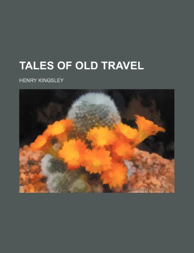 Tales of Old Travel (9781150488092) by Kingsley, Henry