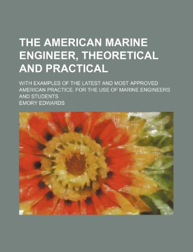 9781150489266: The American Marine Engineer, Theoretical and Practical; With Examples of the Latest and Most Approved American Practice. for the Use of Marine Engineers and Students