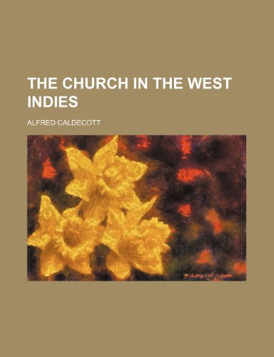 The Church in the West Indies (9781150491757) by Caldecott, Alfred