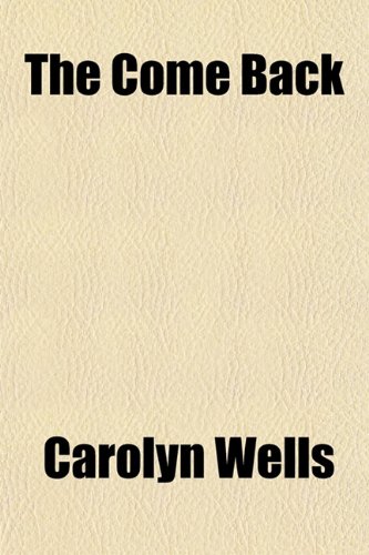 The Come Back (9781150491924) by Wells, Carolyn