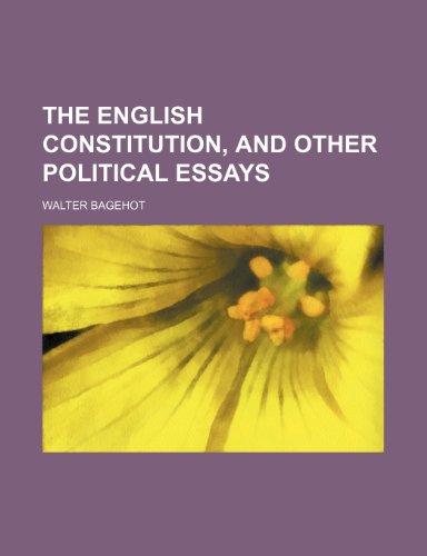 The English constitution, and other political essays (9781150493416) by Bagehot, Walter