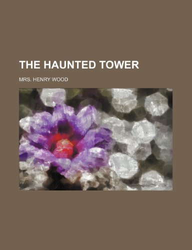 The haunted tower (9781150494970) by Wood, Mrs. Henry