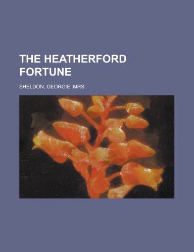 The Heatherford Fortune (9781150495083) by Downs, Sarah Elizabeth Forbush