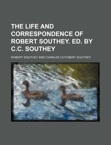 The Life and Correspondence of Robert Southey. Ed. by C.C. Southey (Volume 5) (9781150497889) by Southey, Robert