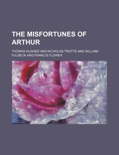 The Misfortunes of Arthur (Volume 14) (9781150499623) by Hughes, Thomas