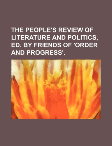 The People's Review of Literature and Politics, Ed. by Friends of 'order and Progress'. (9781150501883) by Mitchell, C.