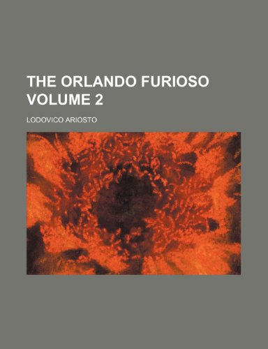 The Orlando furioso Volume 2 (9781150501913) by Ariosto, Lodovico