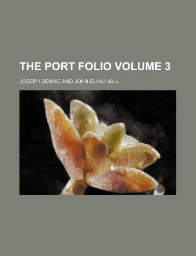 The Port folio Volume 3 (9781150502156) by Dennie, Joseph