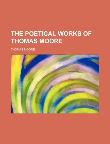 The Poetical Works of Thomas Moore (Volume 6) (9781150503085) by Moore, Thomas