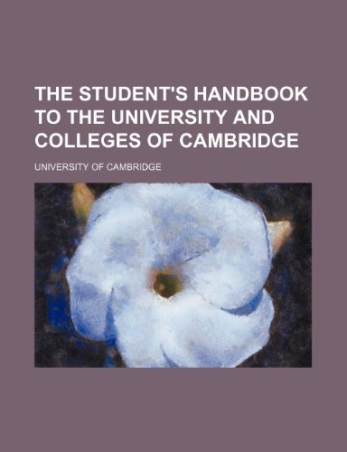 The Student's Handbook to the University and Colleges of Cambridge (9781150505669) by Cambridge, University Of