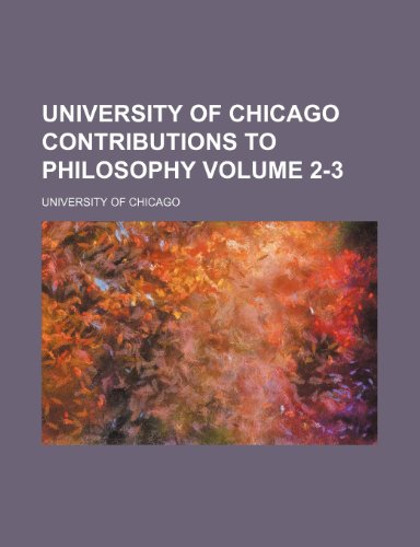 University of Chicago contributions to philosophy Volume 2-3 (9781150506468) by Chicago, University Of