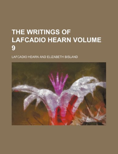 The writings of Lafcadio Hearn Volume 9 (9781150509162) by Hearn, Lafcadio