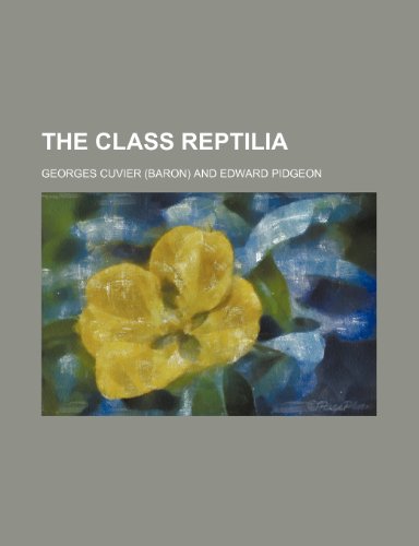 The Class Reptilia (9781150511295) by Cuvier, Georges Baron