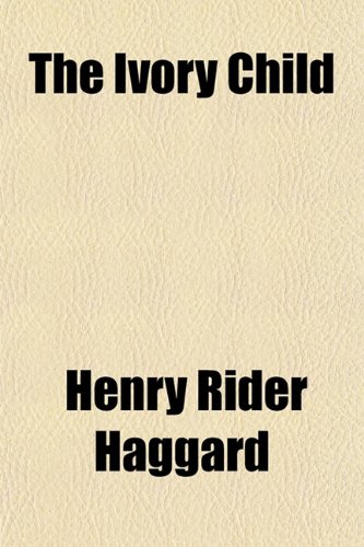 The Ivory Child (9781150515323) by Haggard, Henry Rider