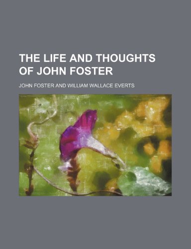 The Life and Thoughts of John Foster (9781150516382) by Foster, John