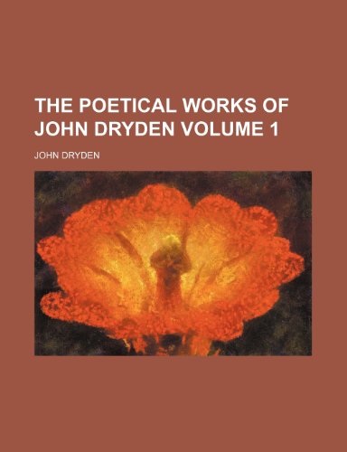 The poetical works of John Dryden Volume 1 (9781150519420) by Dryden, John