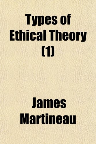Types of Ethical Theory (1) (9781150527074) by Martineau, James