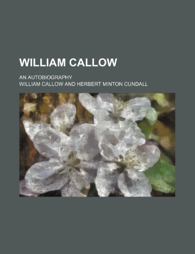 Imagen de archivo de William Callow; an autobiography a la venta por Reuseabook