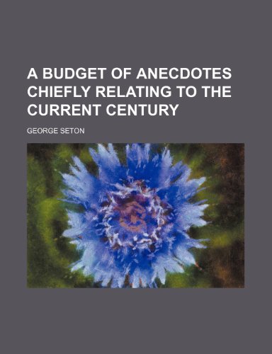 A budget of anecdotes chiefly relating to the current century (9781150530418) by Seton, George