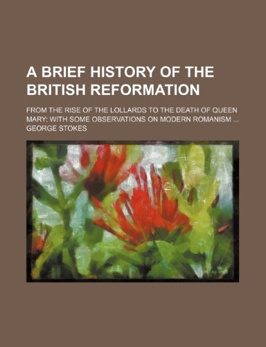 9781150534478: A Brief History of the British Reformation; From the Rise of the Lollards to the Death of Queen Mary with Some Observations on Modern Romanism