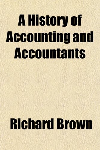 A History of Accounting and Accountants (9781150535307) by Brown, Richard