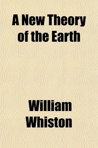 A New Theory of the Earth (9781150536519) by Whiston, William