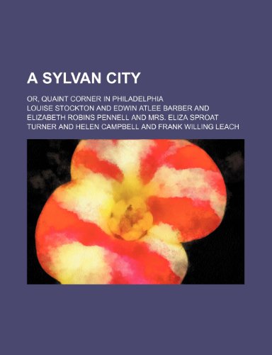 A sylvan city; or, Quaint corner in Philadelphia (9781150537929) by Stockton, Louise