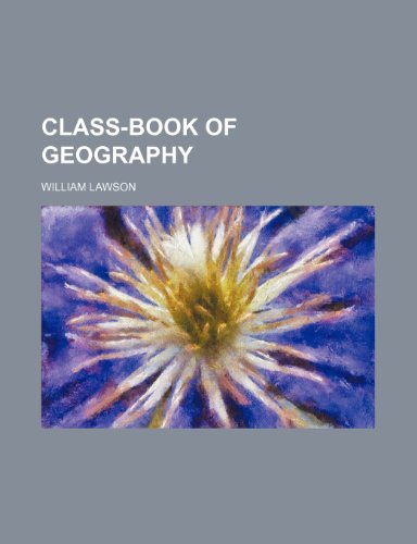 Class-Book of Geography (9781150545887) by Lawson, William