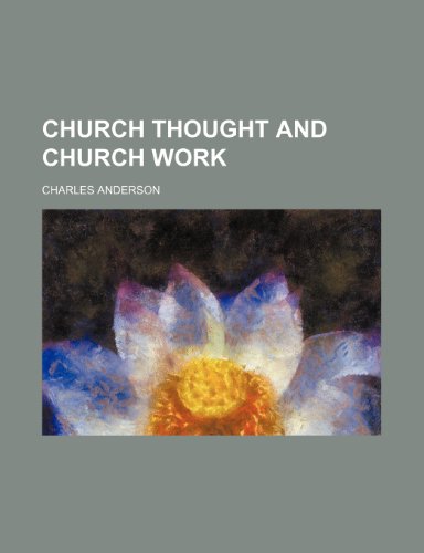Church Thought and Church Work (9781150546846) by Anderson, Charles